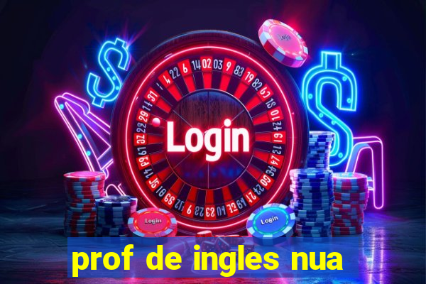 prof de ingles nua